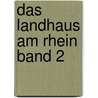 Das Landhaus am Rhein Band 2 by Berthold Auerbach