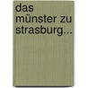 Das Münster Zu Strasburg... by Heinrich Schreiber