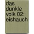 Das dunkle Volk 02: Eishauch