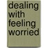 Dealing with Feeling Worried