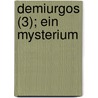 Demiurgos (3); Ein Mysterium door Wilhelm Jordan
