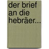 Der Brief An Die Hebräer... door Johann Heinrich August Ebrard