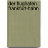 Der Flughafen Frankfurt-Hahn door Kian Mehrnusch