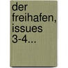 Der Freihafen, Issues 3-4... by Unknown