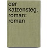 Der Katzensteg. Roman: Roman door Hermann Gudermann