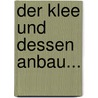 Der Klee Und Dessen Anbau... door C. Saenger