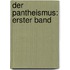 Der Pantheismus: erster Band
