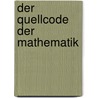 Der Quellcode Der Mathematik by Urs B. Hringer