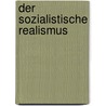 Der Sozialistische Realismus door Daniela Dahlke