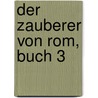 Der Zauberer von Rom, Buch 3 by Karl Gutzkow