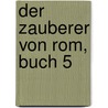 Der Zauberer von Rom, Buch 5 door Karl Gutzkow