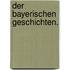 Der bayerischen Geschichten.
