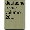 Deutsche Revue, Volume 20... door Onbekend