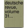 Deutsche Revue, Volume 31... door Onbekend