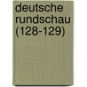 Deutsche Rundschau (128-129) door B. Cher Group