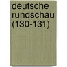 Deutsche Rundschau (130-131) by B. Cher Group