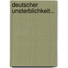 Deutscher Unsterblichkeit... door Ernst Ludwig Rochholtz