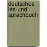 Deutsches les-und sprachbuch by Mušller