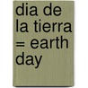 Dia De La Tierra = Earth Day door Rebecca Rissman