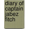 Diary of Captain Jabez Fitch by Jabez Fitch