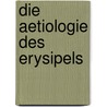Die Aetiologie des Erysipels door Fehleisen Friedrich