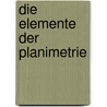 Die Elemente der Planimetrie by Hubert Muller