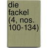 Die Fackel (4, Nos. 100-134) door Karl Kraus