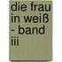 Die Frau In Weiß - Band Iii