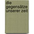Die Gegensätze Unserer Zeit