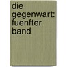 Die Gegenwart: fuenfter Band door Brockhaus' Konversations-Lexikon