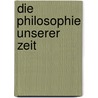 Die Philosophie Unserer Zeit door Julius Schaller