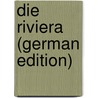 Die Riviera (German Edition) door Horitel Wilhelm