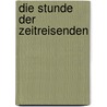 Die Stunde der Zeitreisenden door Myra Mcentire
