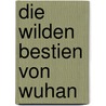 Die wilden Bestien von Wuhan door Sir Ian Hamilton