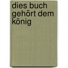 Dies Buch Gehört dem König door Arnim