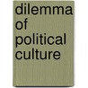 Dilemma of Political Culture door Muhammad Javaid Akhtar