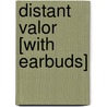 Distant Valor [With Earbuds] door C.X. Moreau