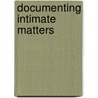 Documenting Intimate Matters door Thomas Foster