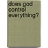 Does God Control Everything?