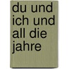 Du und ich und all die Jahre by Amy Silver