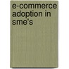 E-commerce Adoption In Sme's by Shohreh Nikoonejad