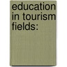 Education In Tourism Fields: by Maximiliano Emanuel Korstanje