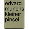 Edvard Munchs kleiner Pinsel by Bjørn F. Rørvik