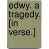 Edwy. A tragedy. [In verse.] door Thomas Hugo