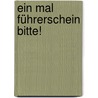 Ein Mal Führerschein bitte! door J. Lamm