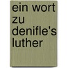Ein Wort zu Denifle's Luther door Köhler Walther