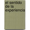 El Sentido de La Experiencia door Edgardo H. Berg