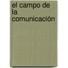 El campo de la comunicación by Silvia Gutiérrez Vidrio