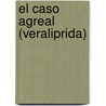 El caso Agreal (Veraliprida) by Antonio Piga Rivero