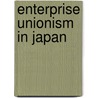 Enterprise Unionism In Japan door Kawanishi